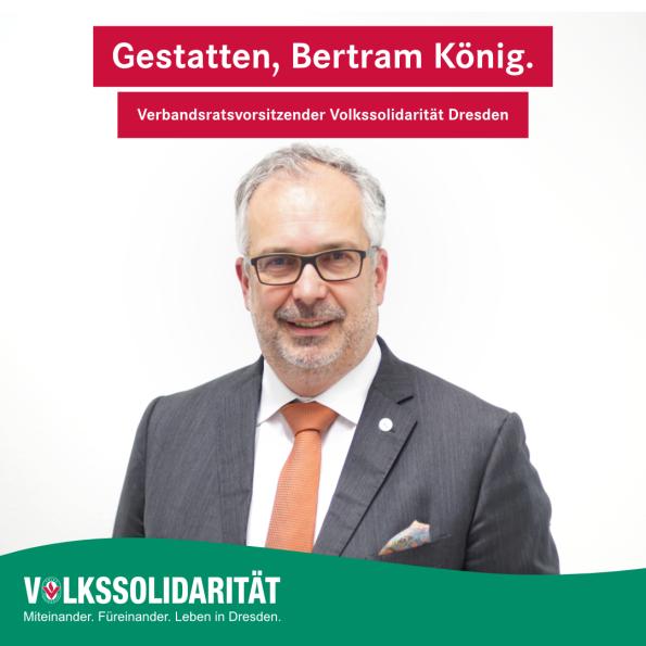Bertram König, neuer Verbandsratsvorsitzender des Volkssolidarität Dresden e.V.